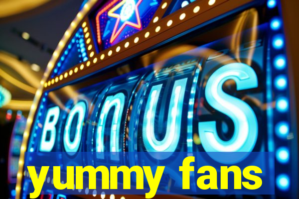 yummy fans